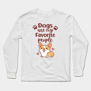 Cute Corgi Dogs Are My Favorite People Long Sleeve T-Shirt